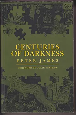 centuries of darkness a challenge to the conventional chronology of old world archeaology 1st edition peter