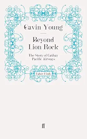 beyond lion rock the story of cathay pacific airways 1st edition gavin young 0571251986, 978-0571251988