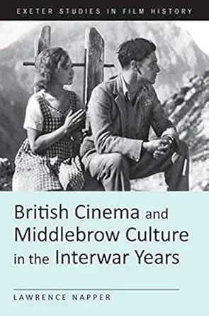 british cinema and middlebrow culture in the interwar years 1st edition lawrence napper 0859897974,