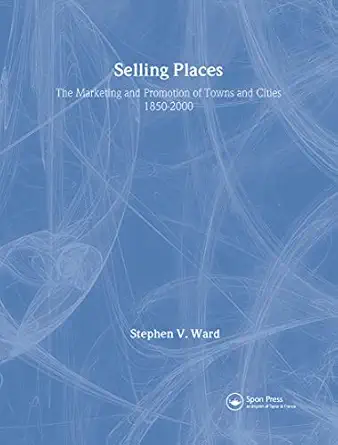 selling places the marketing and promotion of towns and cities 1850 2000 1st edition stephen ward 0419206108,