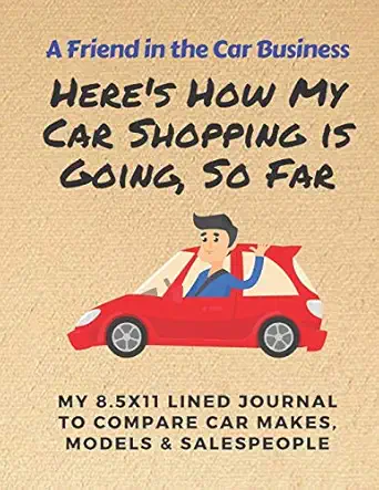 heres how my car shopping is going so far my 8 5x11 lined journal to compare car makes models and salespeople