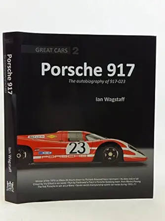 porsche 917 the autobiography of 917 023 1st edition ian wagstaff 1907085211, 978-1907085215