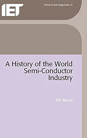 a history of the world semiconductor industry 1st edition p r morris 0863412270, 978-0863412271