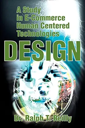 a study in e commerce human centered technologies design 1st edition dr ralph reilly 0595180205,
