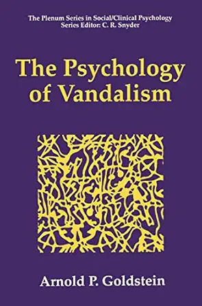 the psychology of vandalism 1st edition arnold p goldstein 0306451409, 978-0306451409