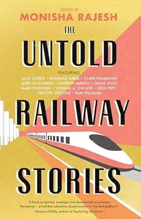 the untold railway stories 1st edition monisha rajesh 0715656082, 978-0715656082