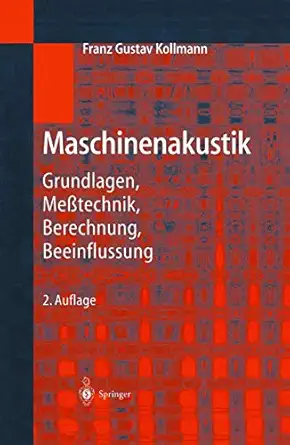 maschinenakustik grundlagen mea technik berechnung beeinflussung 1st edition franz g kollmann 3540613447,