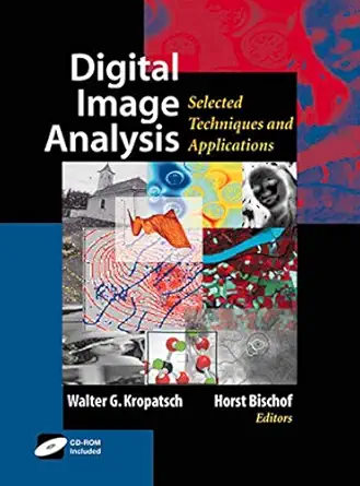 digital image analysis selected techniques and applications 1st edition walter kropatsch ,horst bischof