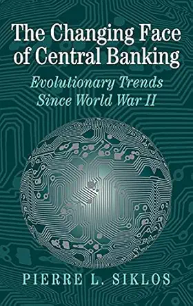 the changing face of central banking evolutionary trends since world war ii 1st edition pierre l siklos