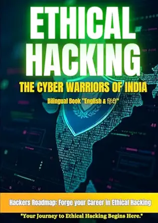 ethical hacking the cyber warriors of india hackers roadmap your path to becoming a cybersecurity expert 1st