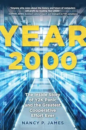 year 2000 the inside story of y2k panic and the greatest cooperative effort ever 1st edition nancy p james