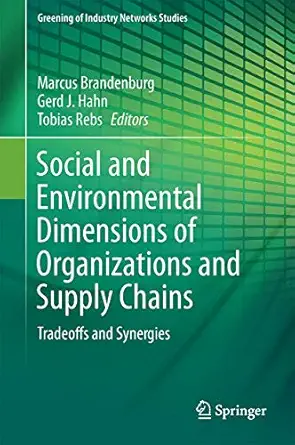 social and environmental dimensions of organizations and supply chains tradeoffs and synergies 1st edition