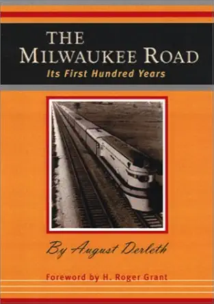 the milwaukee road its first hundred years 1st edition august derleth 0877458014, 978-0877458012