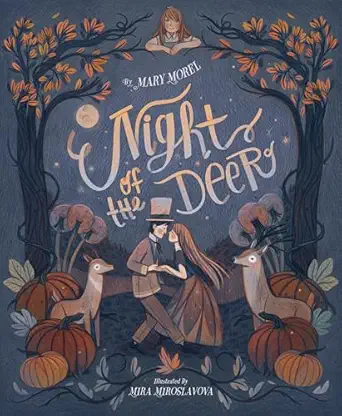 night of the deer 1st edition mary morel ,mira miroslavova 1534112863, 978-1534112865