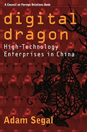 digital dragon high technology enterprises in china 1st edition adam segal 080143985x, 978-0801439858