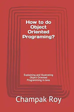 how to do object oriented programing explaining and illustrating object oriented programming in java 1st