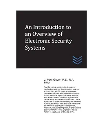 an introduction to an overview of electronic security systems 1st edition j paul guyer 1546470409,