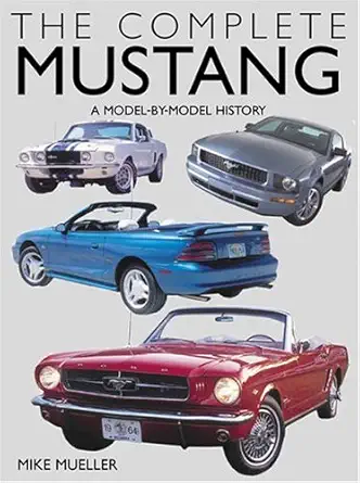 the complete mustang a model by model history 1st edition mike mueller 0760318743, 978-0681165816