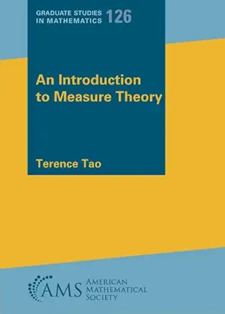 an introduction to measure theory 1st edition terence tao 1470466406, 978-1470466404