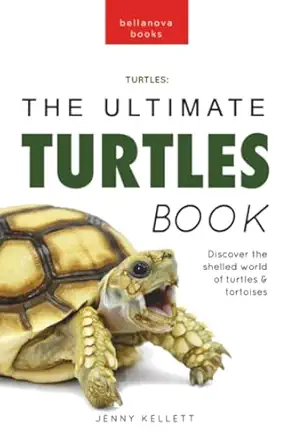 turtles the ultimate turtles book discover the shelled world of turtles and tortoises 1st edition jenny