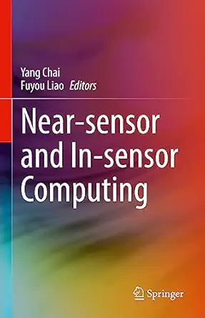 near sensor and in sensor computing 1st edition yang chai ,fuyou liao 3031115058, 978-3031115059