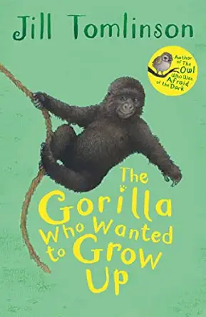 the gorilla who wanted to grow up the heartwarming illustrated animal adventure for children ages 5+ 1st