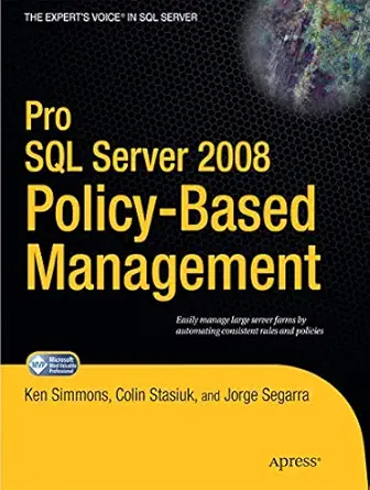 pro sql server 2008 policy based management 1st edition ken simmons ,colin stasiuk ,jorge segarra 1430229101,