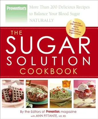 the sugar solution cookbook more than 200 delicious recipes to balance your blood sugar naturally 1st edition