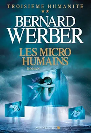 les micro humains troisia me humanita tome 2 1st edition bernard werber 2226249826, 978-2226249821
