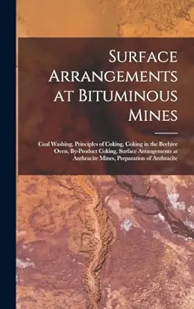 surface arrangements at bituminous mines coal washing principles of coking coking in the beehive oven by