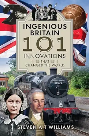 ingenious britain 101 innovations that changed the world 1st edition steven williams ,steven a t williams