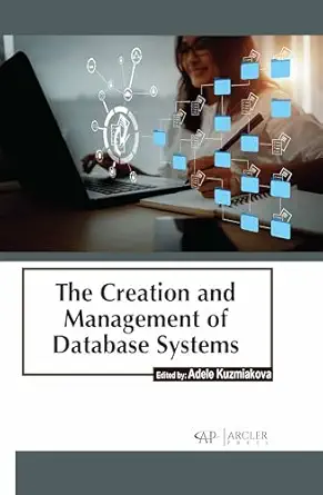 the creation and management of database systems 1st edition adele kuzmiakova 1774694425, 978-1774694428