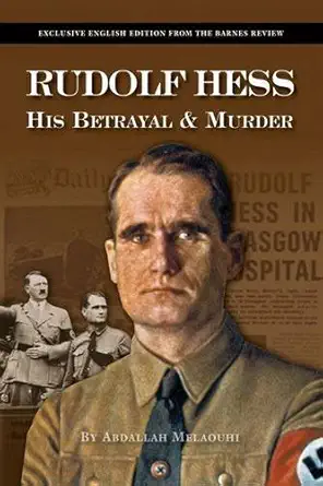 Rudolf Hess His Betrayal And Murder