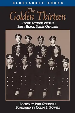 the golden thirteen recollections of the first black naval officers 1st edition paul l stillwell usnr ,estate