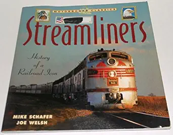 streamliners a history of the railroad icon 1st edition mike schafer ,joe welsh 0760313717, 978-0760313718