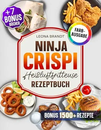 ninja crispi heia luftfritteuse rezeptbuch mit 202+ rezepten fa 1/4r den 4 in 1 glas airfryer das kochbuch fa