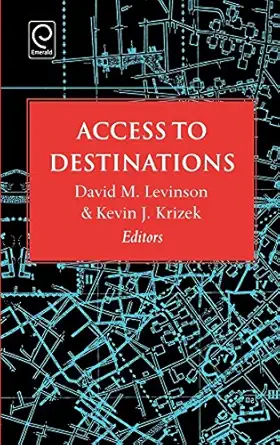 access to destinations 1st edition david m levinson ,kevin j krizek 0080446787, 978-0080446783