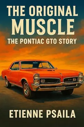 the original muscle the pontiac gto story 1st edition etienne psaila 1923625217, 978-1923625211