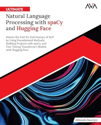 ultimate natural language processing with spacy and hugging face master the end to end journey of nlp by