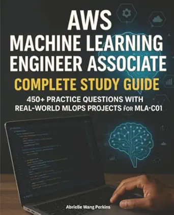 aws machine learning engineer associate complete study guide 450+ practice questions with real world mlops