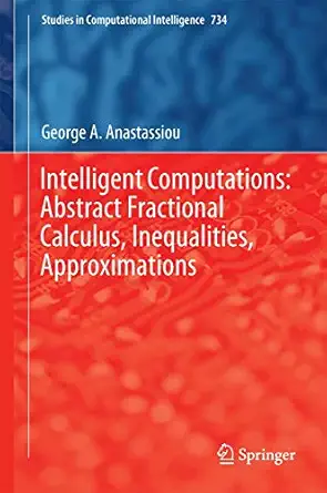 intelligent computations abstract fractional calculus inequalities approximations 1st edition george a