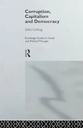 corruption capitalism and democracy 1st edition john girling 1138880078, 978-1138880078