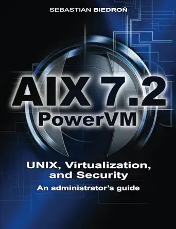 aix 7 2 powervm unix virtualization and security an administratora s guide 1st edition sebastian biedroa