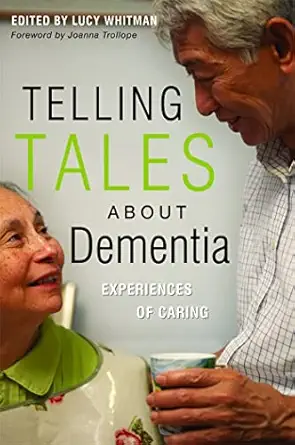 telling tales about dementia experiences of caring a books on prescription title 1st edition lucy whitman
