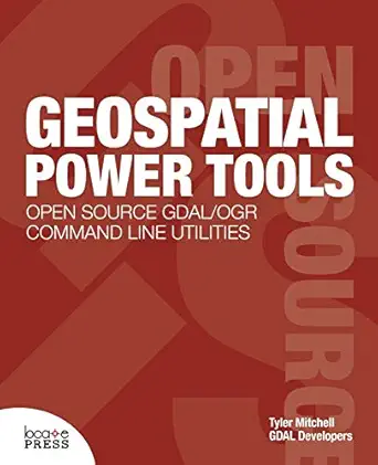 geospatial power tools 1st edition tyler mitchell ,gdal developers 0989421716, 978-0989421713