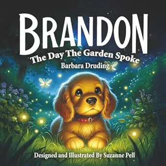 brandon the day the garden spoke 1st edition barbara druding ,suzanne pell 1969146125, 978-1969146121