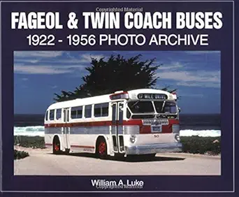 fageol and twin coach buses 1922 1956 photo archive 1st edition william luke 1583880755, 978-1583880753
