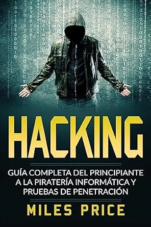 hacking gua a completa del principiante a la piratera a informa tica y pruebas de penetracia n 1st edition