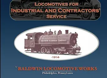locomotives for industrial and contractors service 1st edition baldwin locomotive works 1940453283,