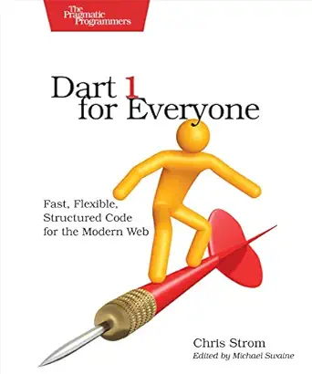 dart 1 for everyone fast flexible structured code for the modern web 1st edition chris strom 1941222250,
